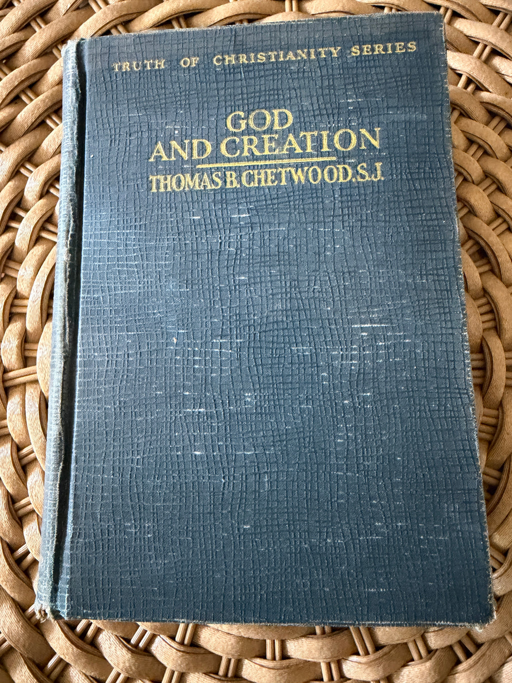 Vintage 1928 Book: "God and Creation" by Thomas B. Chetwood, S.J.